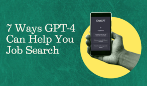 7 ways Chat GPT-4 can help you job search