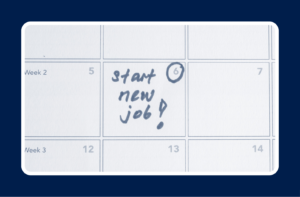 Calendar that has "start new job!" written on it.