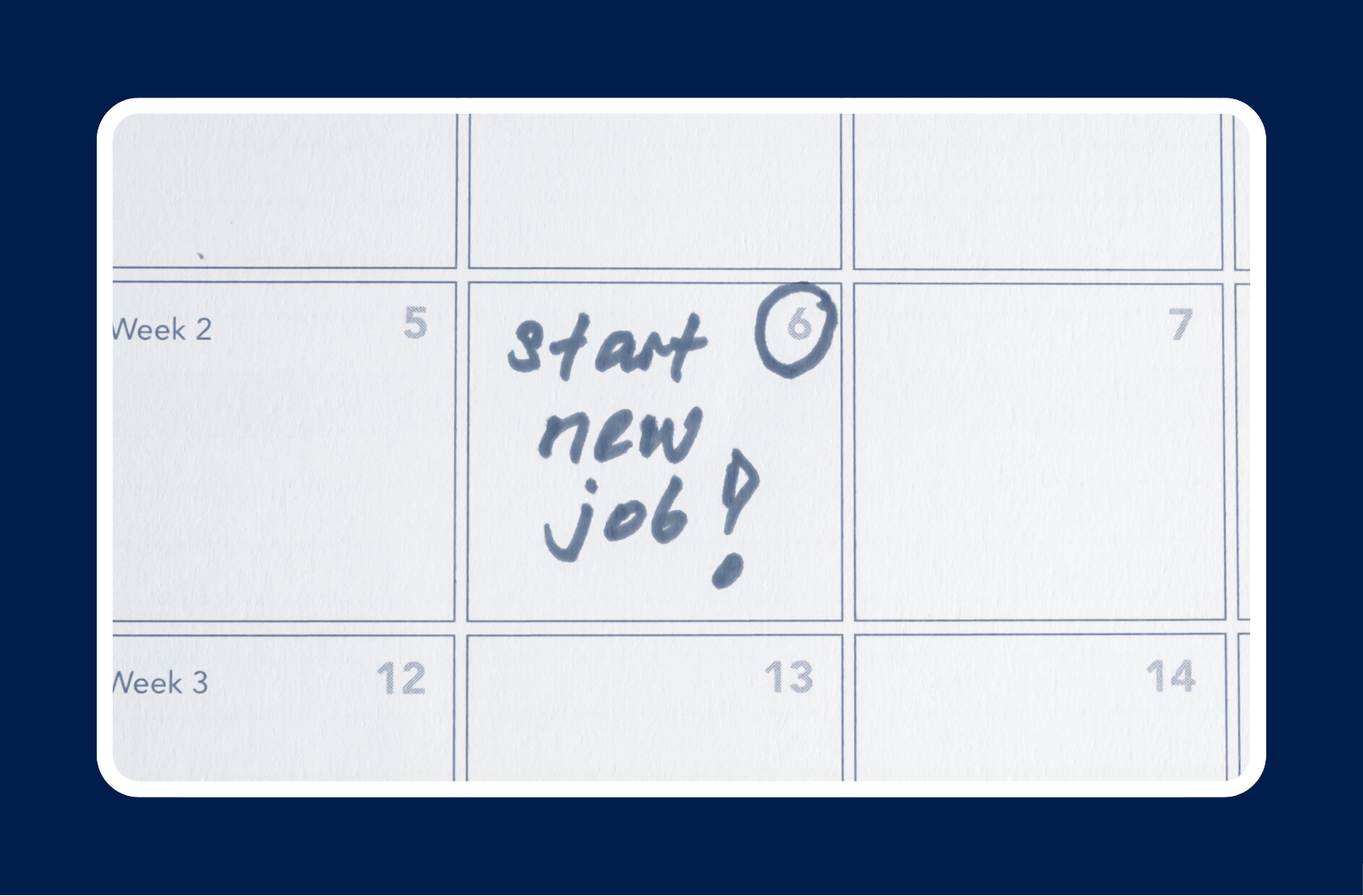 Calendar that has "start new job!" written on it.